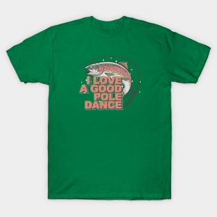 I Love a Good Pole Dance T-Shirt